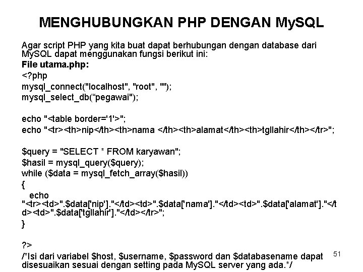 MENGHUBUNGKAN PHP DENGAN My. SQL Agar script PHP yang kita buat dapat berhubungan dengan