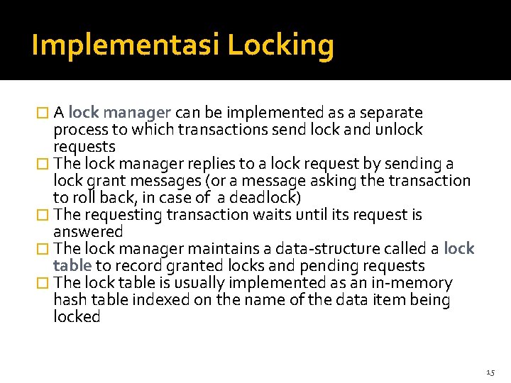 Implementasi Locking � A lock manager can be implemented as a separate process to