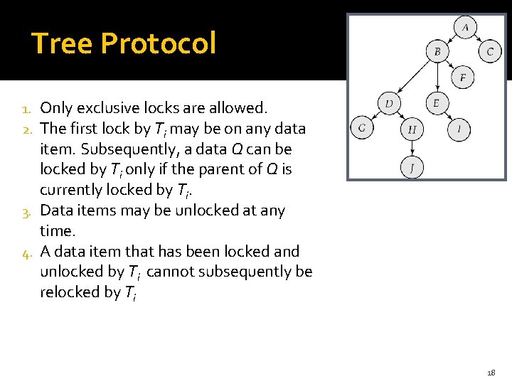 Tree Protocol Only exclusive locks are allowed. The first lock by Ti may be