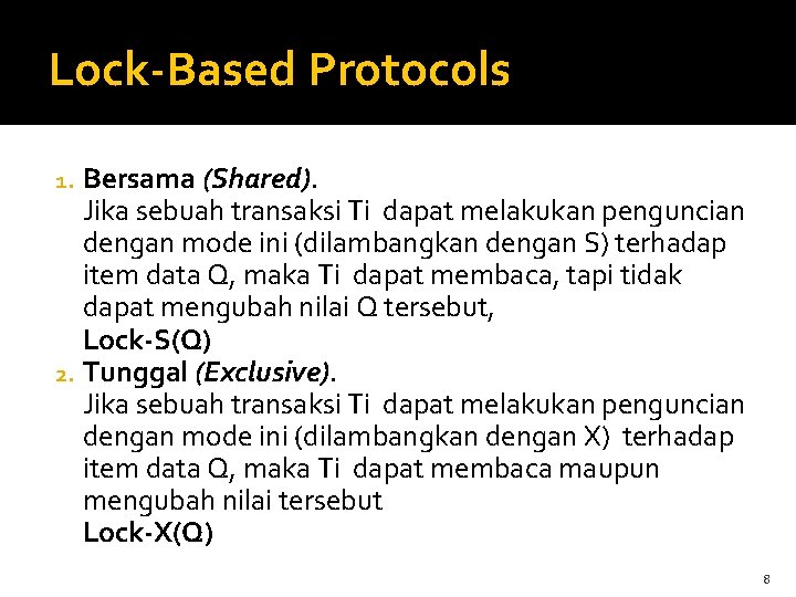 Lock-Based Protocols Bersama (Shared). Jika sebuah transaksi Ti dapat melakukan penguncian dengan mode ini