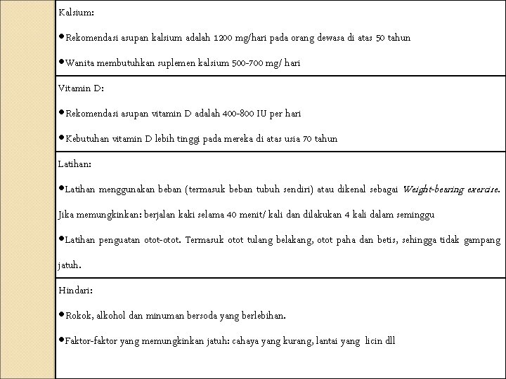 Kalsium: Rekomendasi asupan kalsium adalah 1200 mg/hari pada orang dewasa di atas 50 tahun