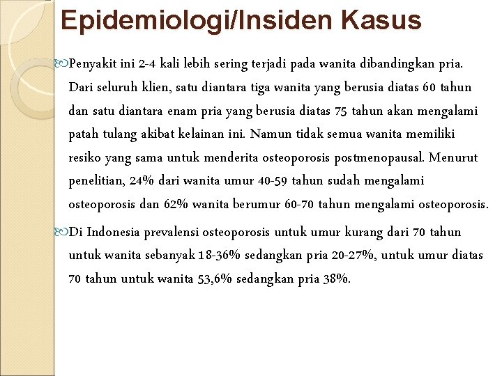 Epidemiologi/Insiden Kasus Penyakit ini 2 -4 kali lebih sering terjadi pada wanita dibandingkan pria.