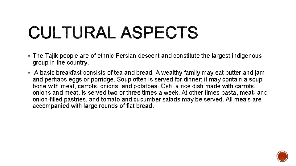 § The Tajik people are of ethnic Persian descent and constitute the largest indigenous