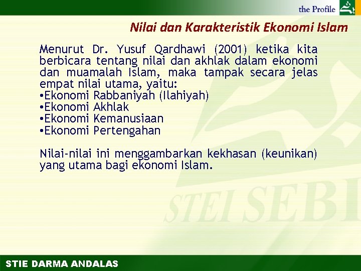 Nilai dan Karakteristik Ekonomi Islam Menurut Dr. Yusuf Qardhawi (2001) ketika kita berbicara tentang