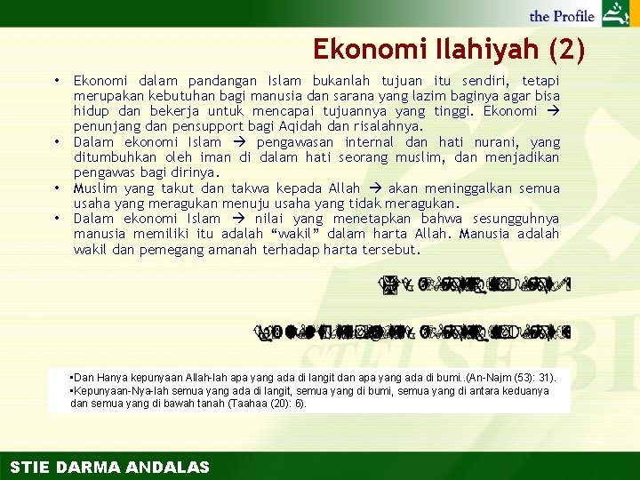 Ekonomi Ilahiyah (2) • Ekonomi dalam pandangan Islam bukanlah tujuan itu sendiri, tetapi merupakan