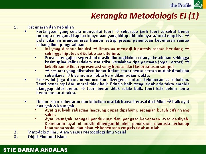 Kerangka Metodologis EI (1) 1. Kebenaran dan Kebaikan • Pertanyaan yang selalu menyertai teori