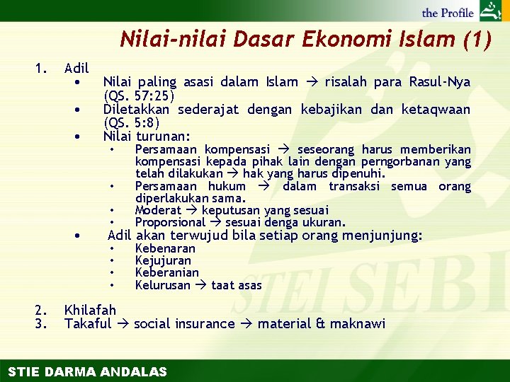 Nilai-nilai Dasar Ekonomi Islam (1) 1. Adil • Nilai paling asasi dalam Islam risalah