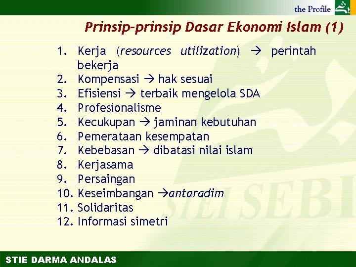 Prinsip-prinsip Dasar Ekonomi Islam (1) 1. Kerja (resources utilization) perintah bekerja 2. Kompensasi hak