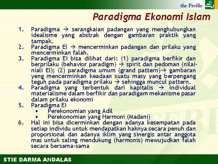 Paradigma Ekonomi Islam 1. 2. 3. 4. 5. 6. Paradigma serangkaian padangan yang menghubungkan