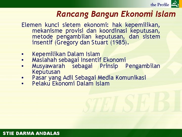 Rancang Bangun Ekonomi Islam Elemen kunci sietem ekonomi: hak kepemilikan, mekanisme provisi dan koordinasi