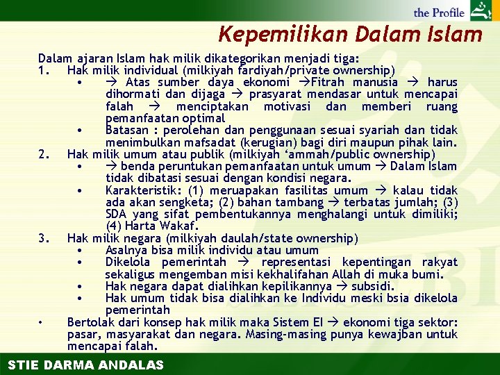 Kepemilikan Dalam Islam Dalam ajaran Islam hak milik dikategorikan menjadi tiga: 1. Hak milik