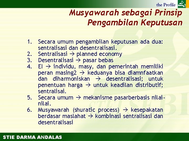 Musyawarah sebagai Prinsip Pengambilan Keputusan 1. Secara umum pengambilan keputusan ada dua: sentralisasi dan