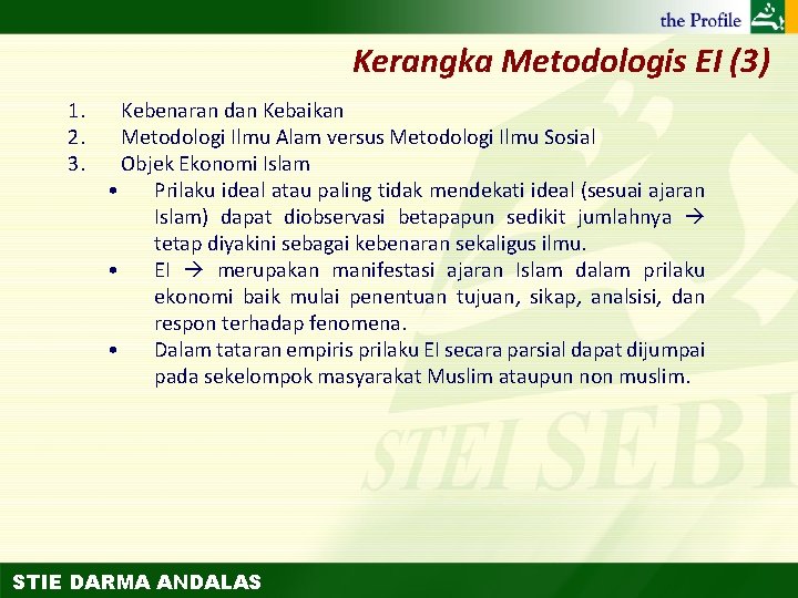 Kerangka Metodologis EI (3) 1. 2. 3. Kebenaran dan Kebaikan Metodologi Ilmu Alam versus