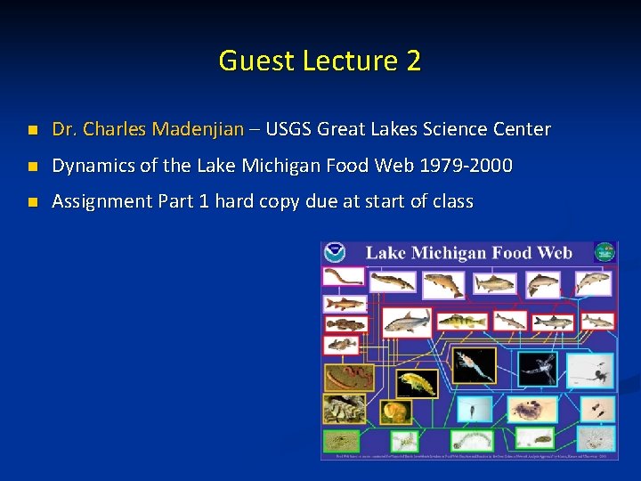 Guest Lecture 2 n Dr. Charles Madenjian – USGS Great Lakes Science Center n