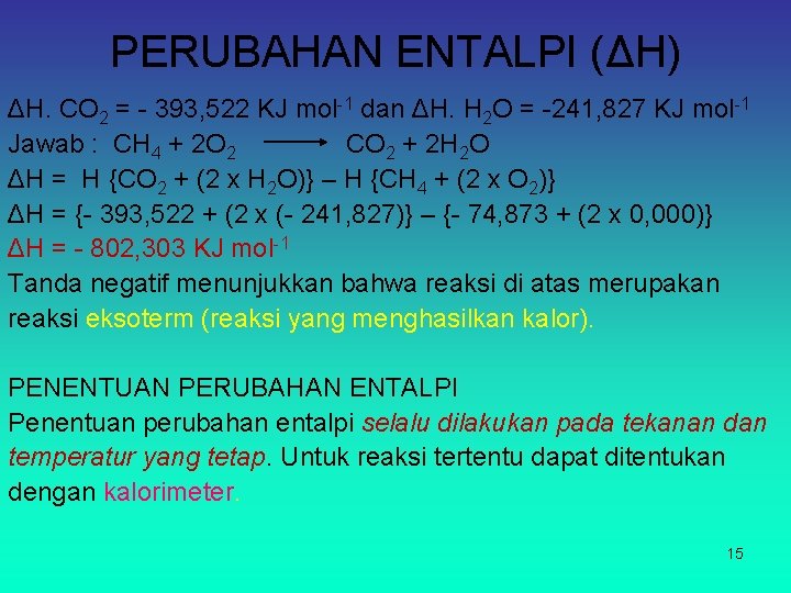 PERUBAHAN ENTALPI (ΔH) ΔH. CO 2 = - 393, 522 KJ mol-1 dan ΔH.