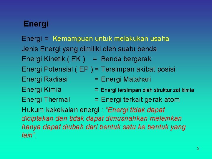 Energi = Kemampuan untuk melakukan usaha Jenis Energi yang dimiliki oleh suatu benda Energi