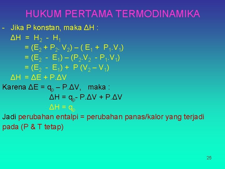 HUKUM PERTAMA TERMODINAMIKA - Jika P konstan, maka ΔH : ΔH = H 2