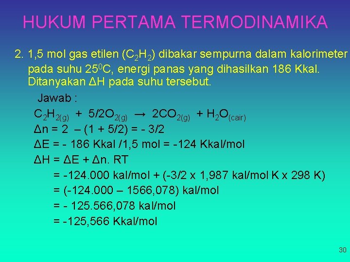 HUKUM PERTAMA TERMODINAMIKA 2. 1, 5 mol gas etilen (C 2 H 2) dibakar