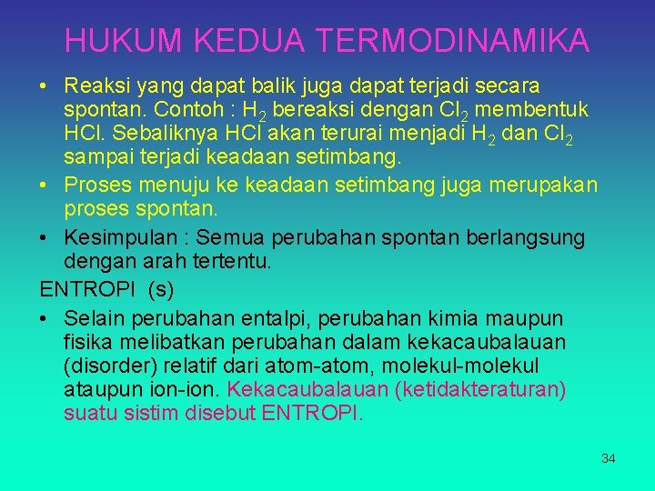 HUKUM KEDUA TERMODINAMIKA • Reaksi yang dapat balik juga dapat terjadi secara spontan. Contoh