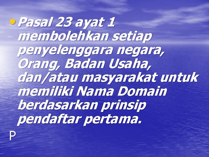  • Pasal 23 ayat 1 membolehkan setiap penyelenggara negara, Orang, Badan Usaha, dan/atau