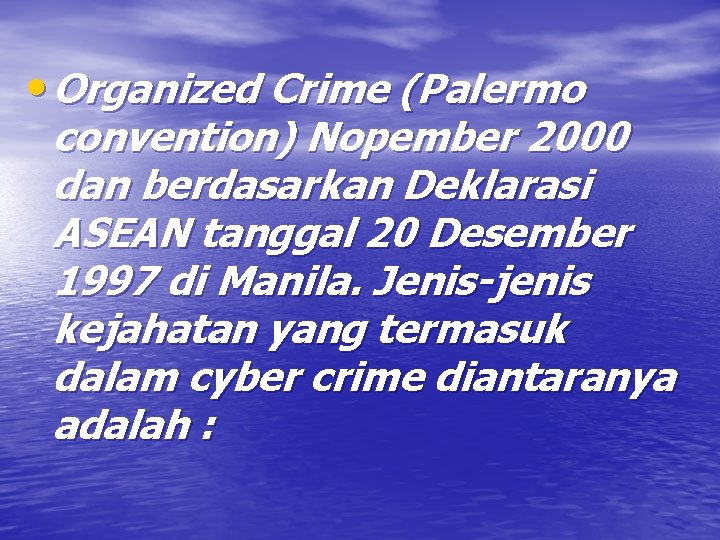  • Organized Crime (Palermo convention) Nopember 2000 dan berdasarkan Deklarasi ASEAN tanggal 20