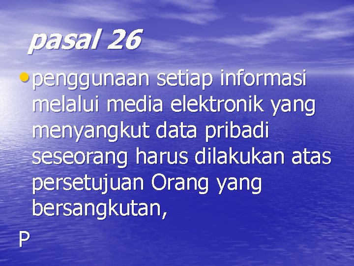  pasal 26 • penggunaan setiap informasi melalui media elektronik yang menyangkut data pribadi