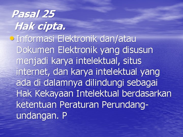 Pasal 25 Hak cipta. • Informasi Elektronik dan/atau Dokumen Elektronik yang disusun menjadi karya