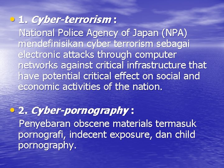  • 1. Cyber-terrorism : National Police Agency of Japan (NPA) mendefinisikan cyber terrorism