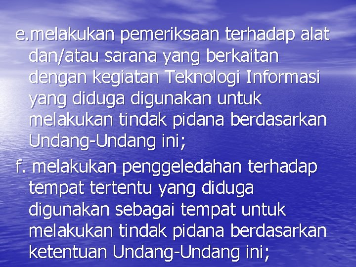 e. melakukan pemeriksaan terhadap alat dan/atau sarana yang berkaitan dengan kegiatan Teknologi Informasi yang