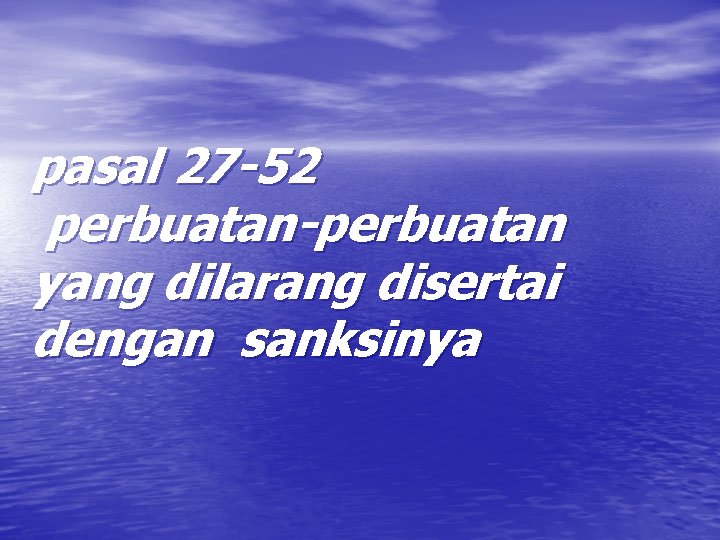 pasal 27 -52 perbuatan-perbuatan yang dilarang disertai dengan sanksinya 