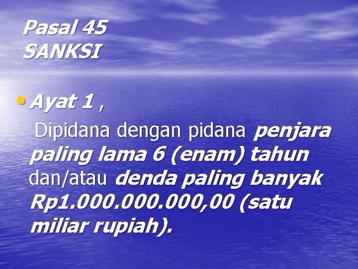 Pasal 45 SANKSI • Ayat 1 , Dipidana dengan pidana penjara paling lama 6