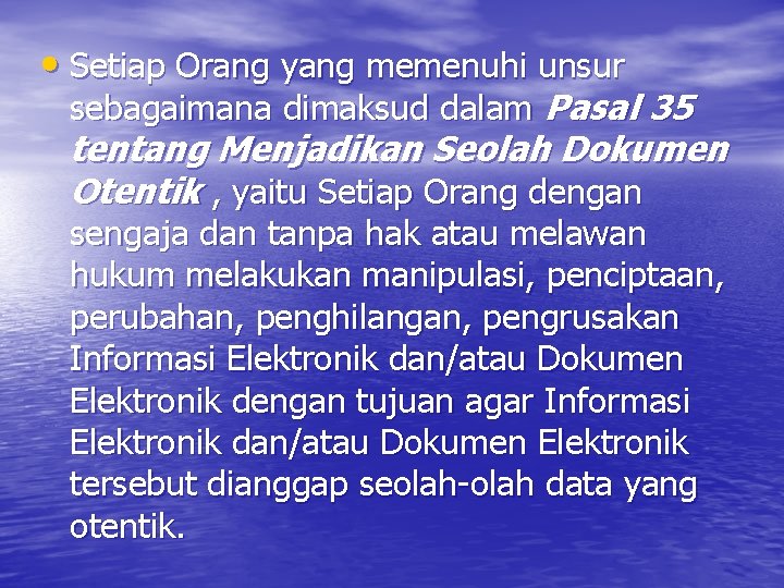  • Setiap Orang yang memenuhi unsur sebagaimana dimaksud dalam Pasal 35 tentang Menjadikan