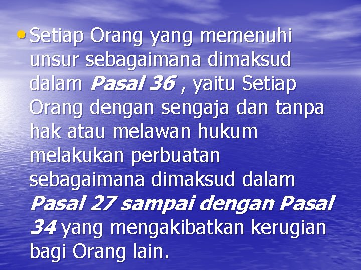  • Setiap Orang yang memenuhi unsur sebagaimana dimaksud dalam Pasal 36 , yaitu