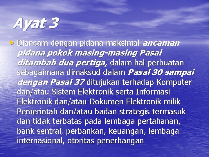 Ayat 3 • Diancam dengan pidana maksimal ancaman pidana pokok masing-masing Pasal ditambah dua