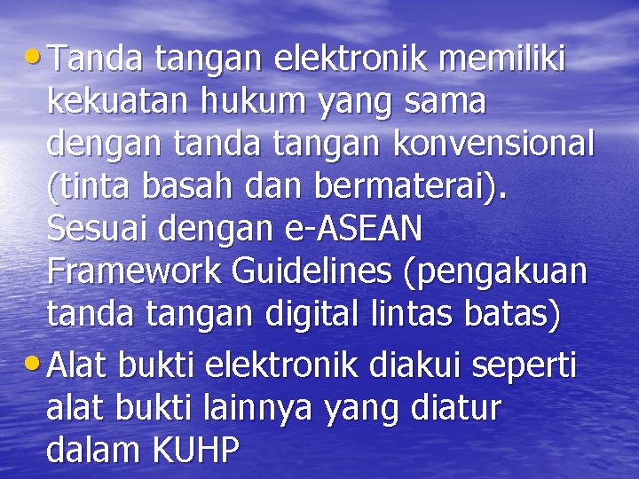  • Tanda tangan elektronik memiliki kekuatan hukum yang sama dengan tanda tangan konvensional