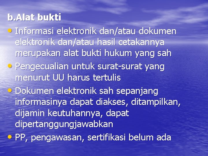 b. Alat bukti • Informasi elektronik dan/atau dokumen elektronik dan/atau hasil cetakannya merupakan alat