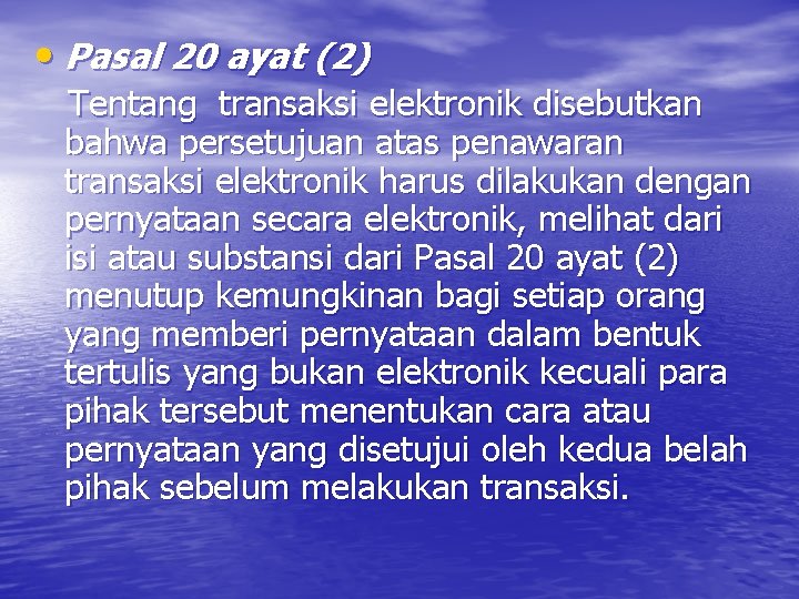  • Pasal 20 ayat (2) Tentang transaksi elektronik disebutkan bahwa persetujuan atas penawaran