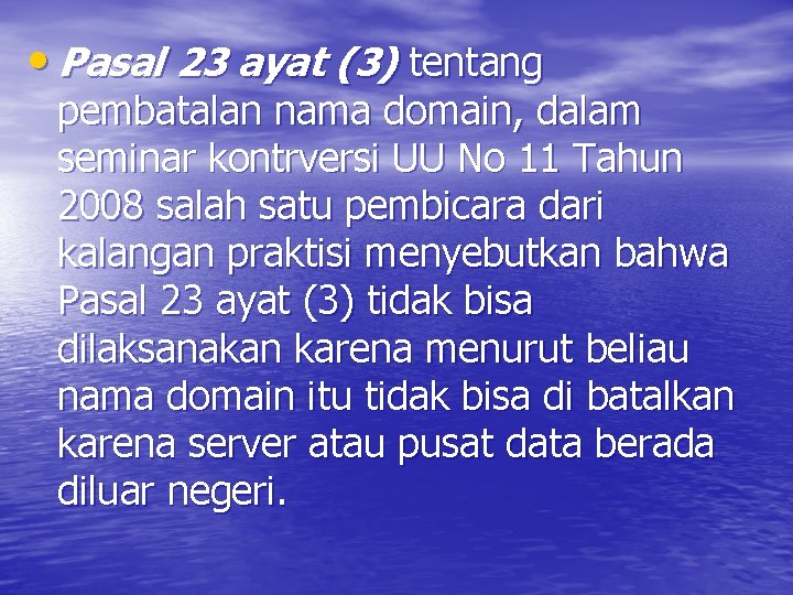  • Pasal 23 ayat (3) tentang pembatalan nama domain, dalam seminar kontrversi UU