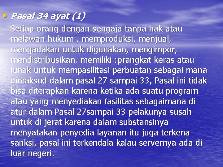  • Pasal 34 ayat (1) Setiap orang dengan sengaja tanpa hak atau melawan