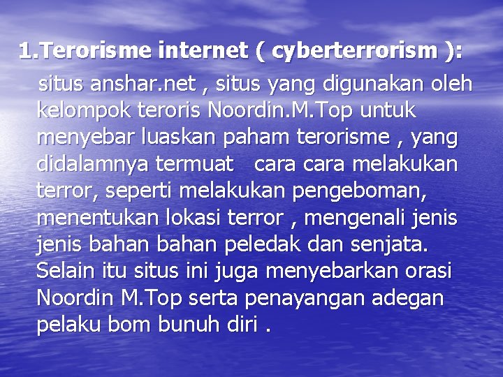 1. Terorisme internet ( cyberterrorism ): situs anshar. net , situs yang digunakan oleh