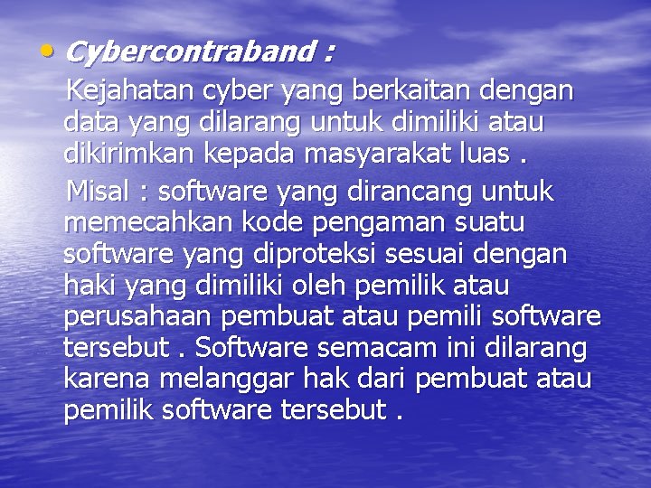  • Cybercontraband : Kejahatan cyber yang berkaitan dengan data yang dilarang untuk dimiliki