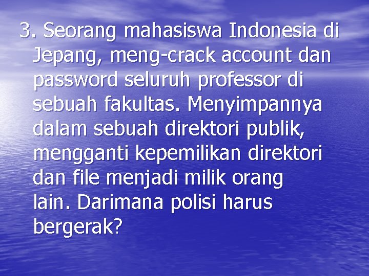 3. Seorang mahasiswa Indonesia di Jepang, meng-crack account dan password seluruh professor di sebuah