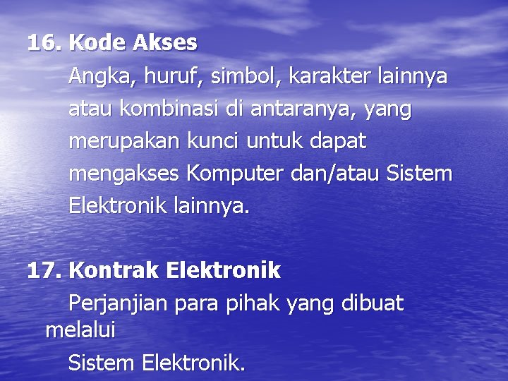 16. Kode Akses Angka, huruf, simbol, karakter lainnya atau kombinasi di antaranya, yang merupakan