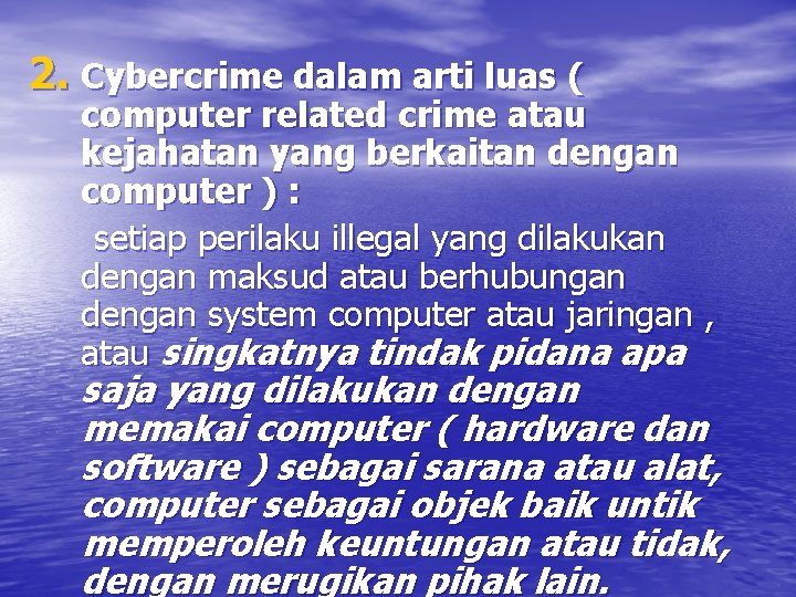 2. Cybercrime dalam arti luas ( computer related crime atau kejahatan yang berkaitan dengan