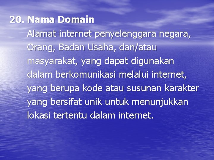 20. Nama Domain Alamat internet penyelenggara negara, Orang, Badan Usaha, dan/atau masyarakat, yang dapat