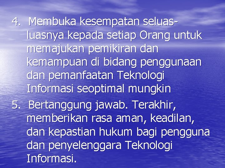 4. Membuka kesempatan seluasnya kepada setiap Orang untuk memajukan pemikiran dan kemampuan di bidang