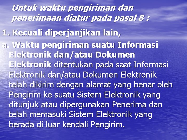 Untuk waktu pengiriman dan penerimaan diatur pada pasal 8 : 1. Kecuali diperjanjikan lain,