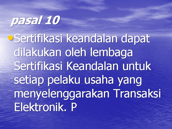 pasal 10 • Sertifikasi keandalan dapat dilakukan oleh lembaga Sertifikasi Keandalan untuk setiap pelaku