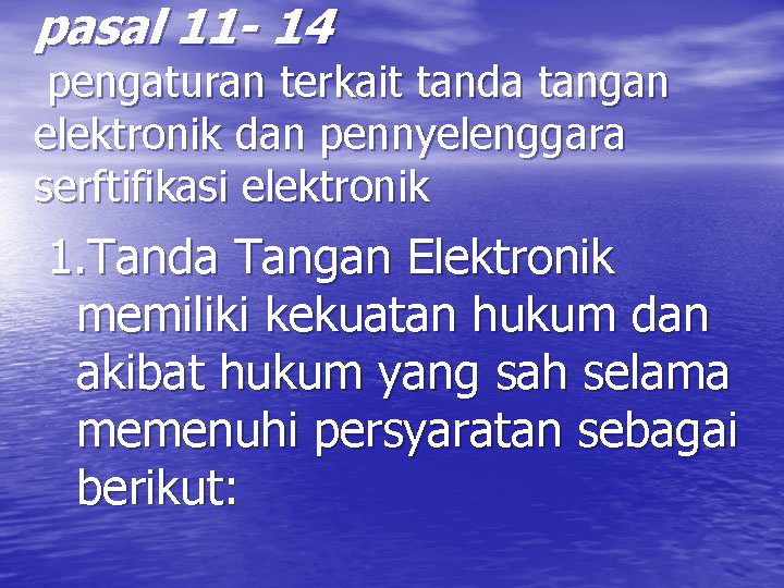 pasal 11 - 14 pengaturan terkait tanda tangan elektronik dan pennyelenggara serftifikasi elektronik 1.