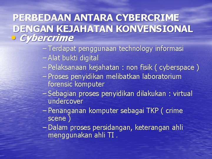 PERBEDAAN ANTARA CYBERCRIME DENGAN KEJAHATAN KONVENSIONAL • Cybercrime – Terdapat penggunaan technology informasi –